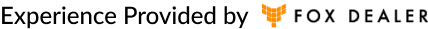 Experience Provided by Fox Dealer